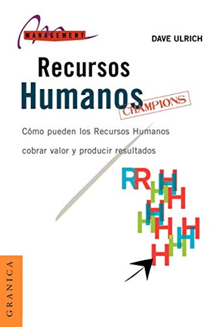 Libro Recursos humanos champions: Cómo Pueden Los Recursos Humanos Cobrar Valor Y Producir Resultados