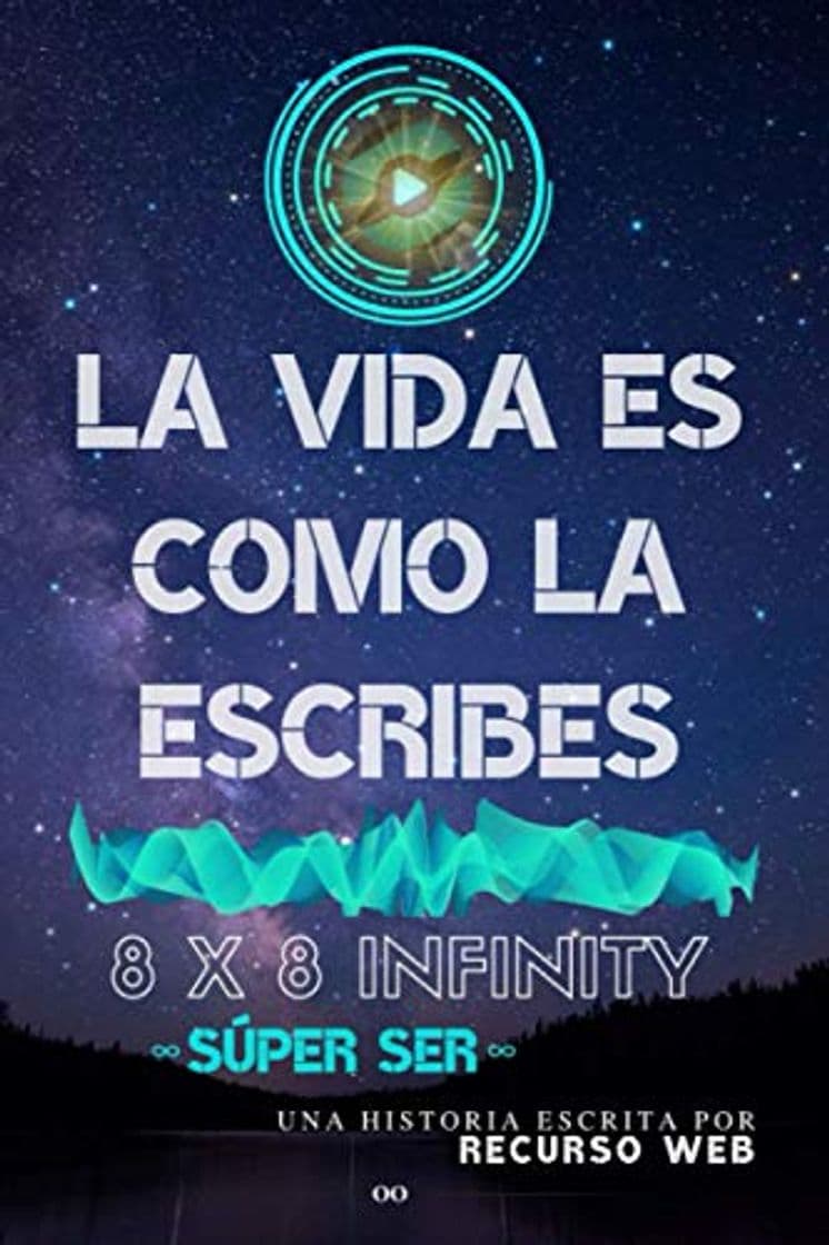 Libro La Vida Es Como La Escribes: 8 x 8 INFINITY Súper Ser