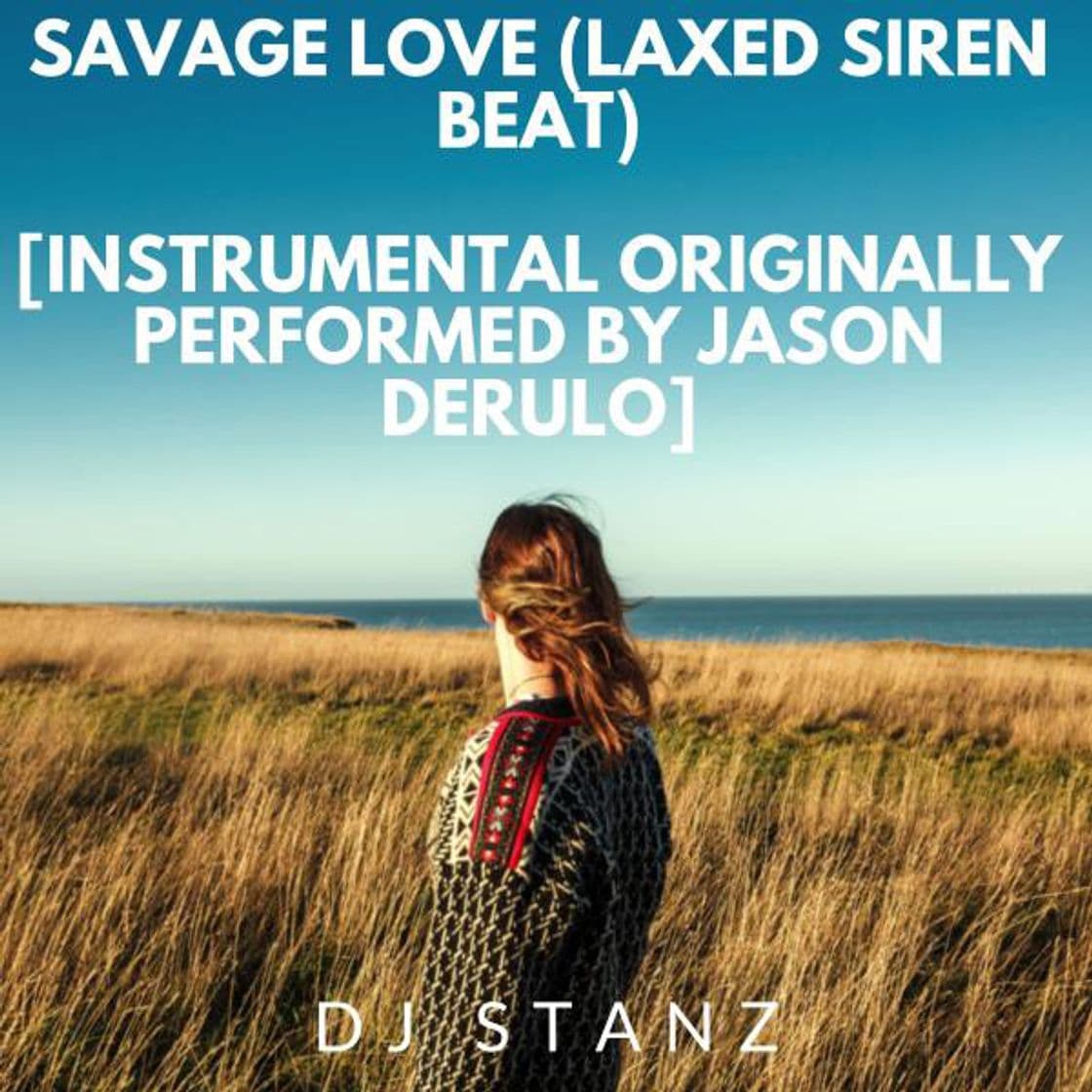 Canción Savage Love (Laxed Siren Beat) [Instrumental originally performed by Jason Derulo]