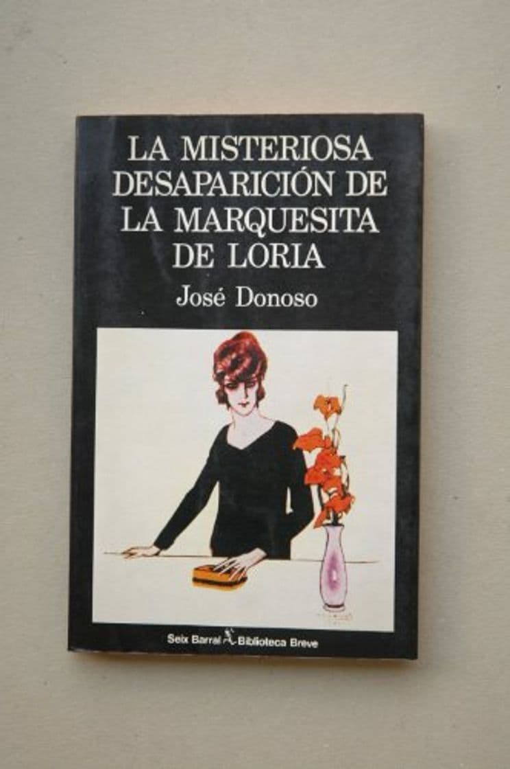 Book La misteriosa desaparición de la Marquesita de Loria / José Donoso