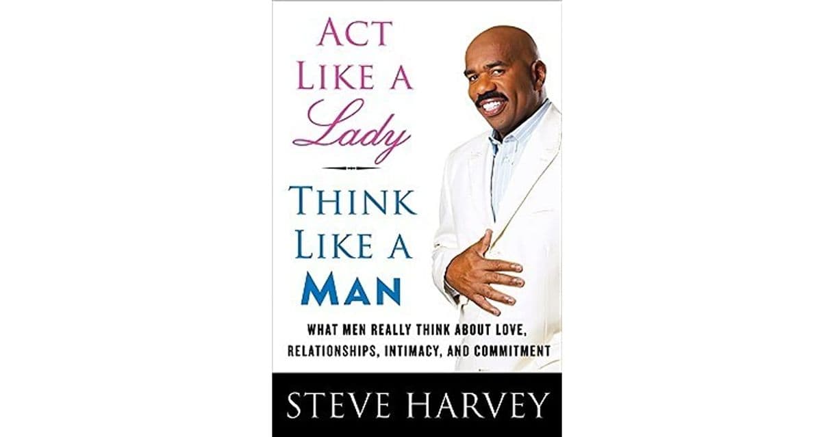 Book Act Like a Lady, Think Like a Man: What Men Really Think About Love, Relationships, Intimacy, and Commitment