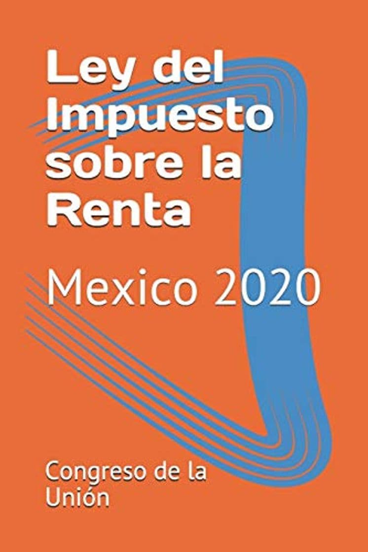 Book Ley del Impuesto sobre la Renta: Mexico 2020