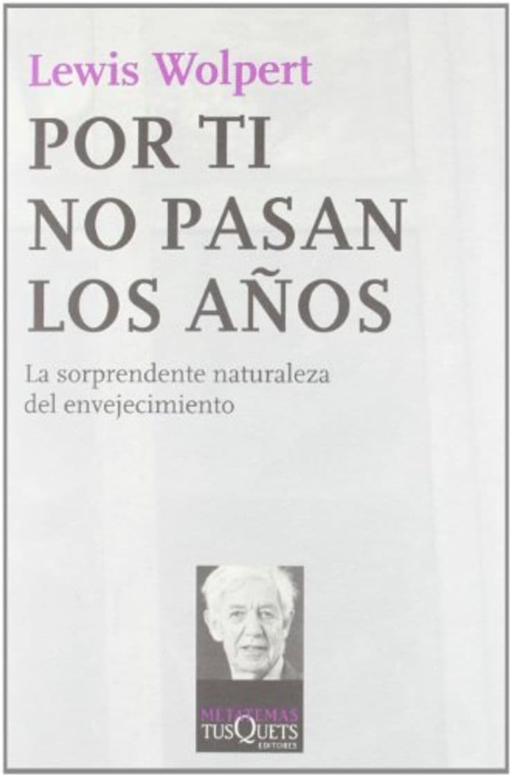 Libro Por ti no pasan los años: La sorprendente naturaleza del envejecimiento