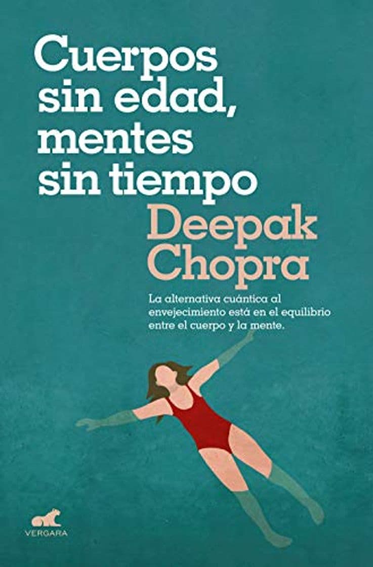 Libro Cuerpos sin edad, mentes sin tiempo: La alternativa cuántica al envejecimiento está