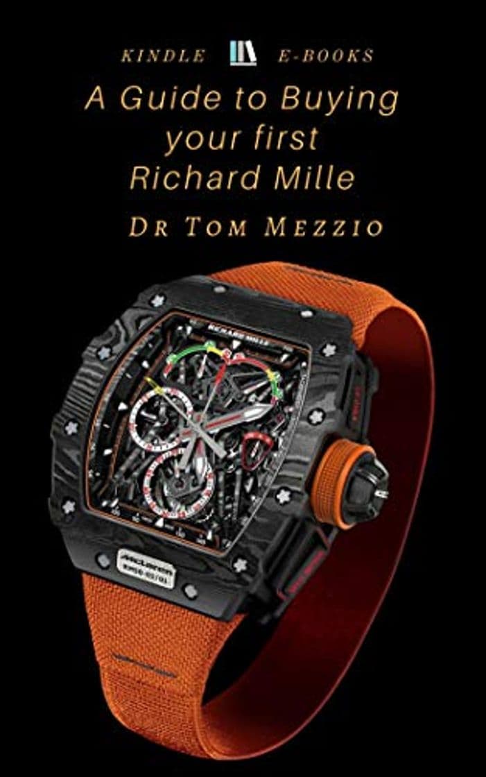 Book A Guide to Buying Your First Richard Mille timepiece: Richard Mille is