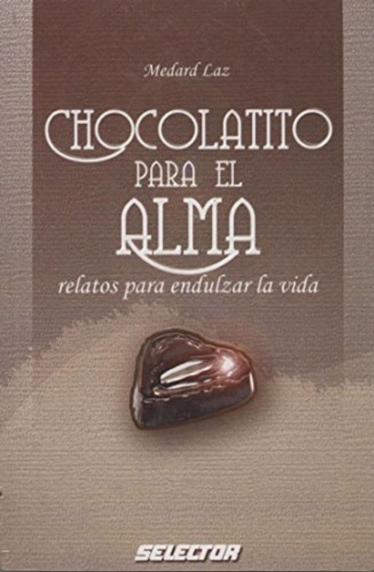 Book Chocolatito Para El Alma/ Love Adds a Little Chocolate: Relatos Para Endulzar