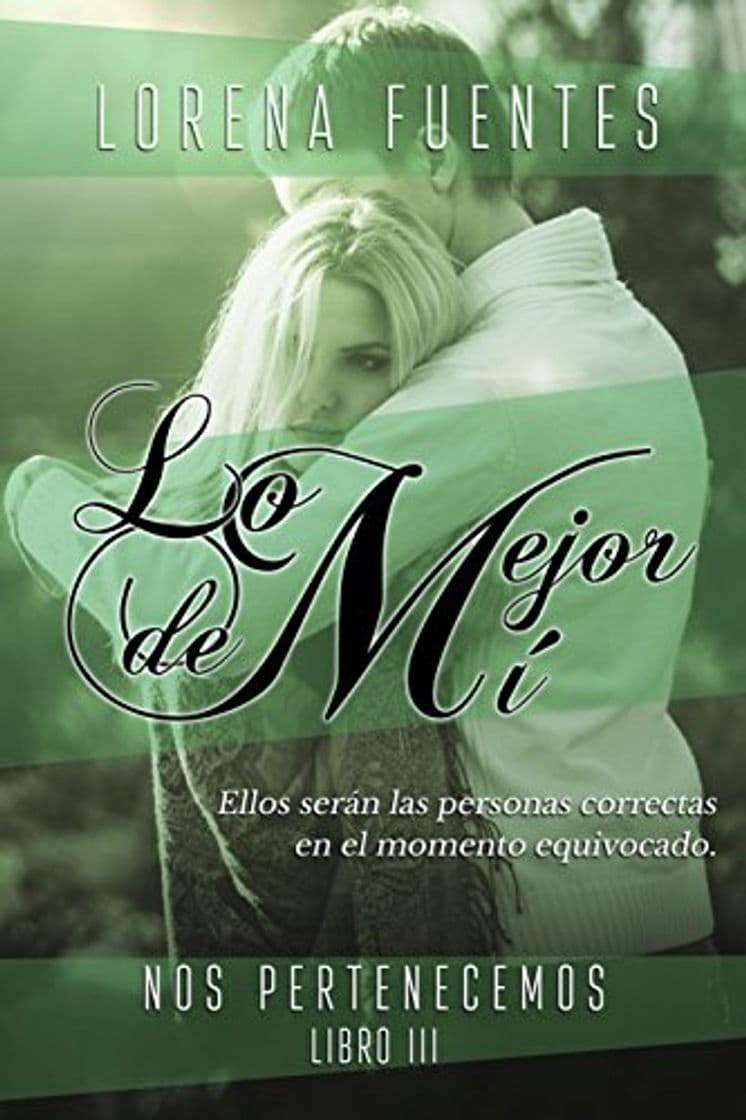 Libro Lo Mejor de Mí: Ellos serán las personas correctas en el momento