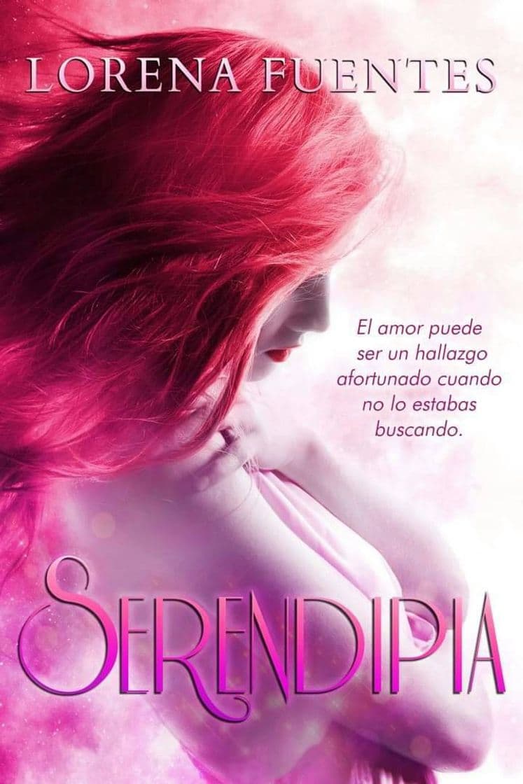 Libro Serendipia: El amor puede ser un hallazgo afortunado cuando 