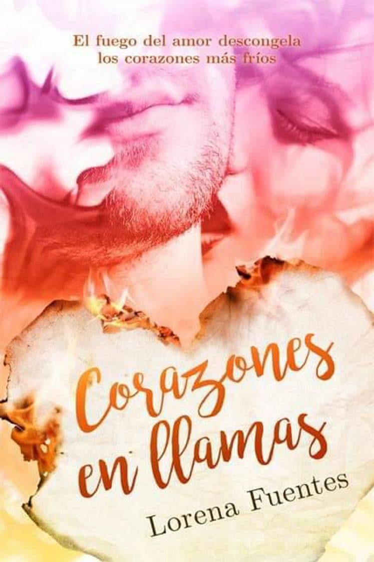 Libro Corazones en llamas: El fuego del amor descongela los corazo