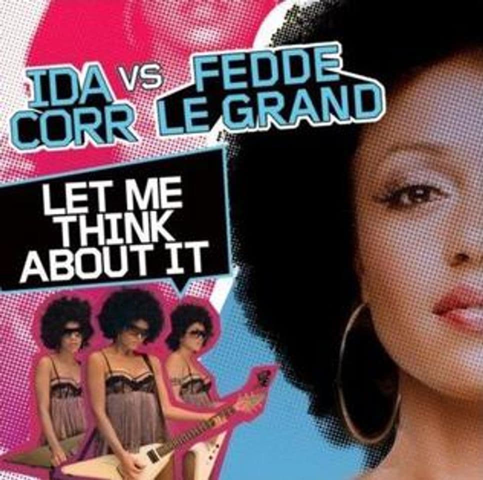 Moda Let me Think About It - Ida Corr feat. Fedde Le Grand