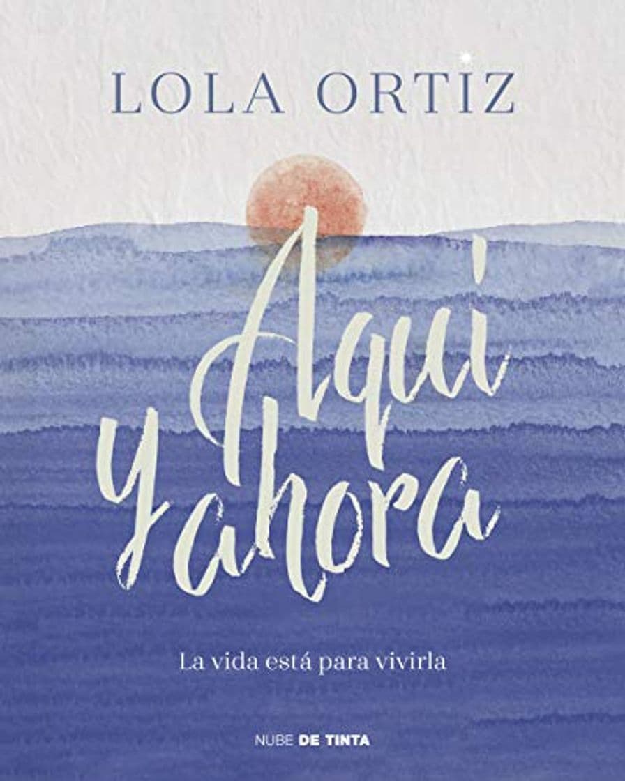 Libro Aquí y ahora: La vida está para vivirla