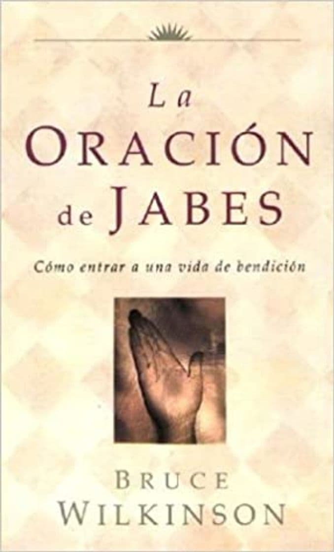 Book La Oracion de Jabes: Como Entrar A una Vida de Bendicion