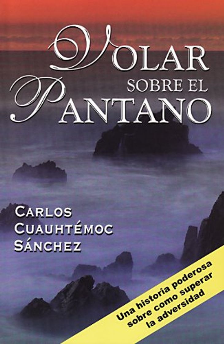 Book Volar sobre el pantano  Carlos Cuauhtémoc Sánchez