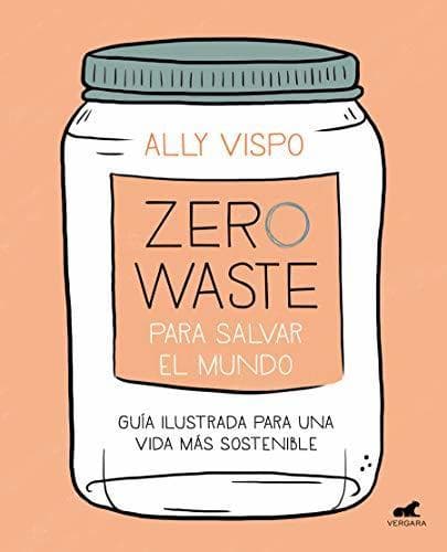 Libro Zero Waste para salvar el mundo: Guía ilustrada para una vida sostenible