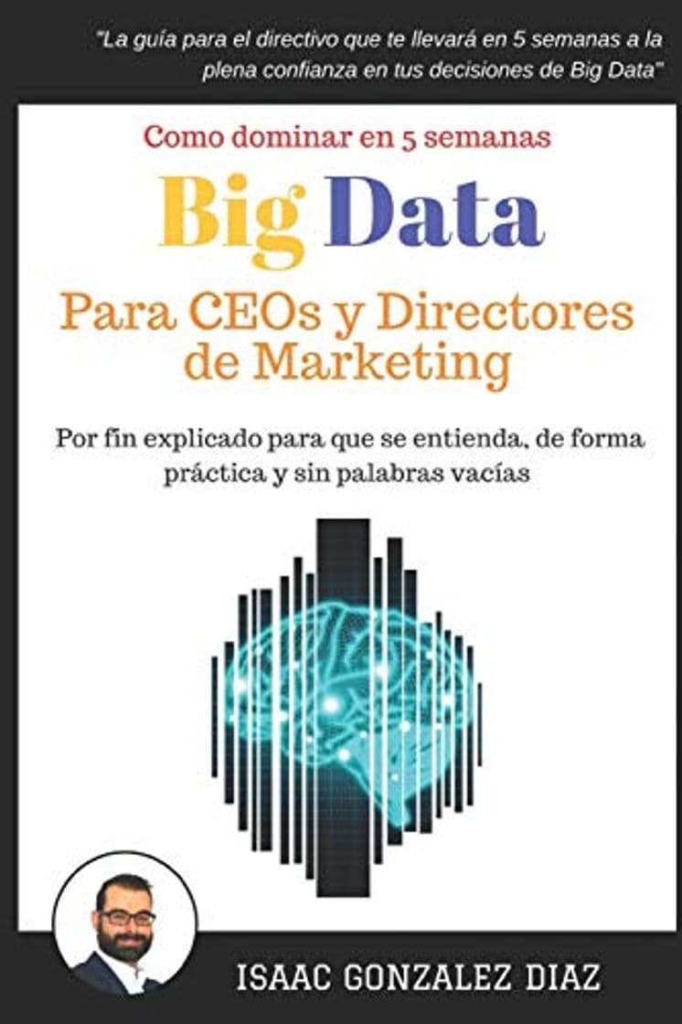 Book Big Data para CEOs y Directores de Marketing: Como dominar Big Data Analytics en 5 semanas para directivos