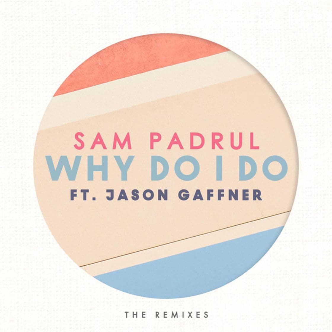 Canción Why Do I Do (La Felix Remix) [feat. Jason Gaffner]