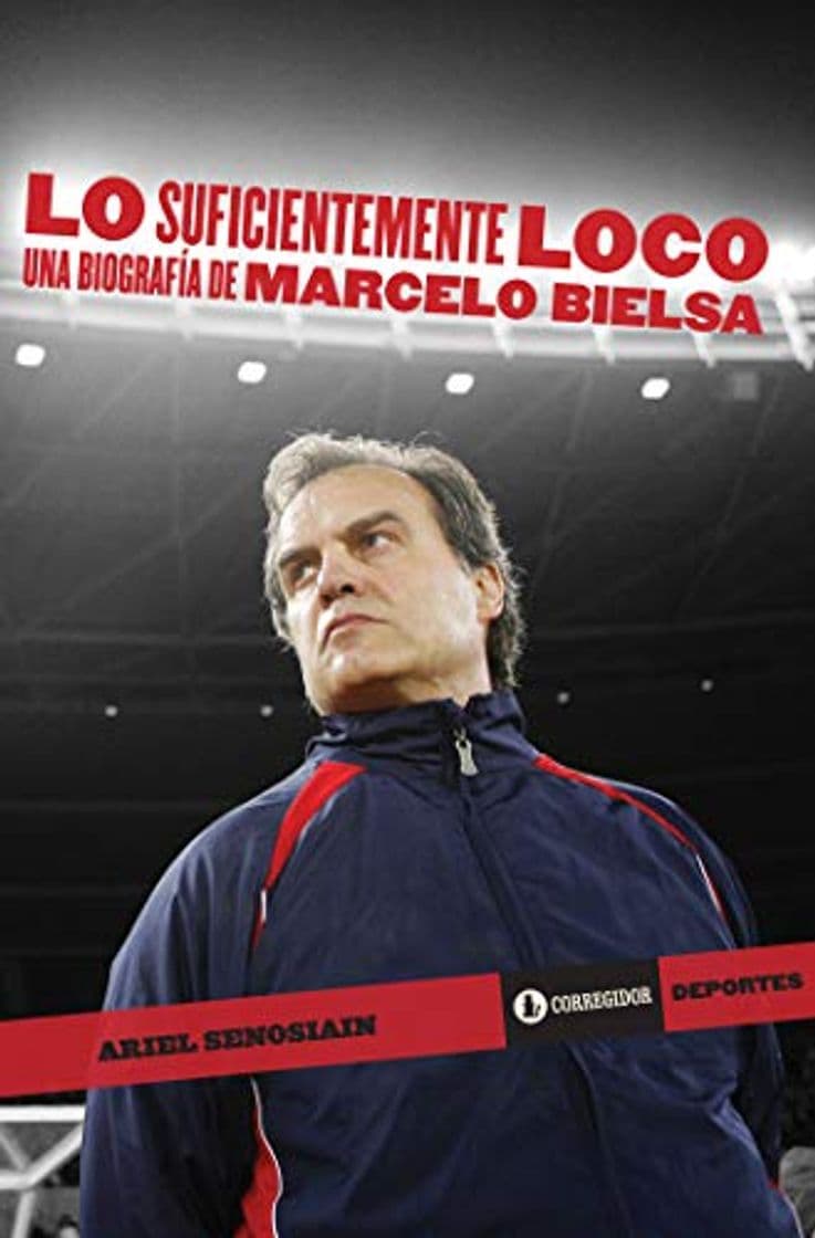 Libro Lo suficientemente loco: una biografía de Marcelo Bielsa