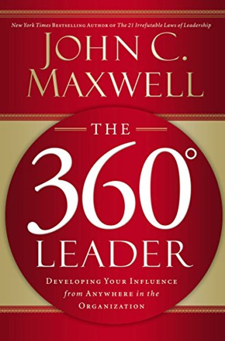 Book The 360 Degree Leader: Developing Your Influence from Anywhere in the Organization