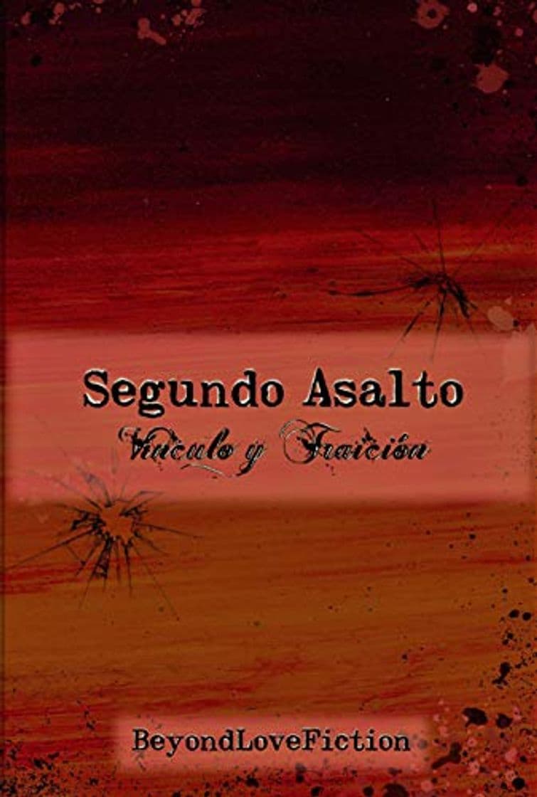 Libro Segundo Asalto: — Vínculo y Traición —