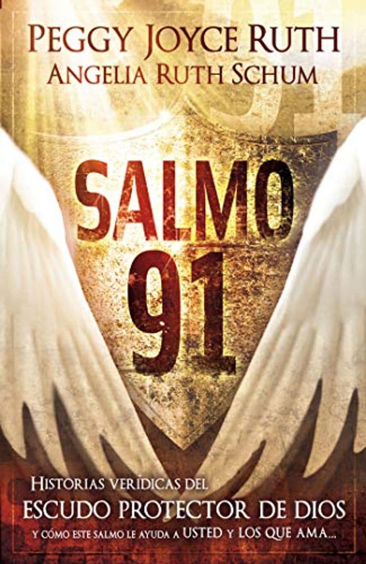 Book Salmo 91: Historias verídicas del escudo protector de Dios y cómo este Salmo le ayuda a usted y los que ama