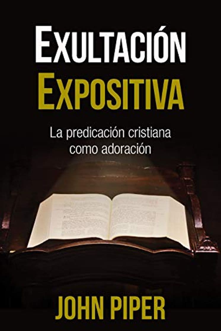 Book Exultación Expositiva: La Predicación Cristiana Como Adoración