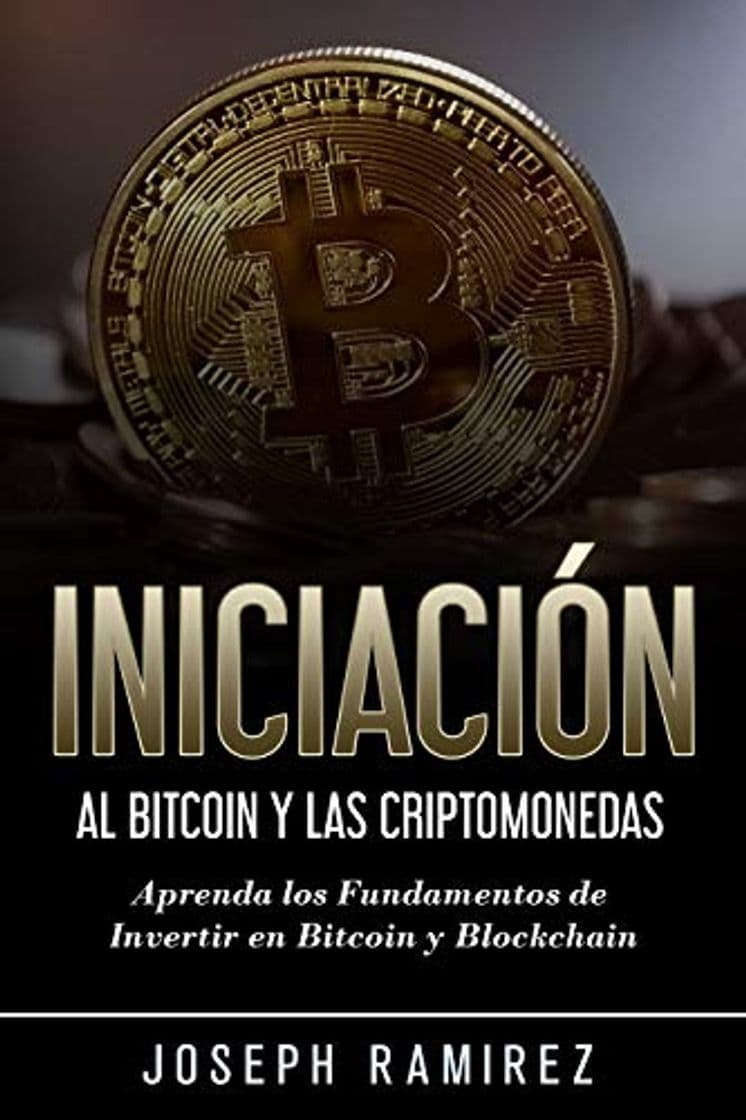 Libro Iniciación al Bitcoin y las Criptomonedas: Aprenda los Fundamentos de Invertir en Bitcoin y Blockchain