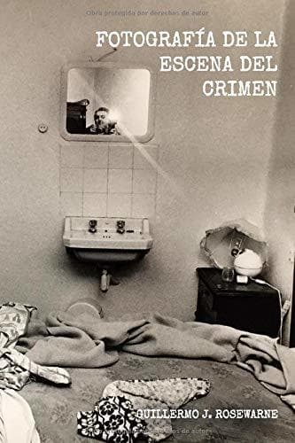 Libro FOTOGRAFÍA DE LA ESCENA DEL CRIMEN