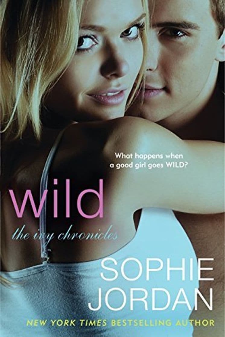 Book Wild: The Ivy Chronicles by Sophie Jordan