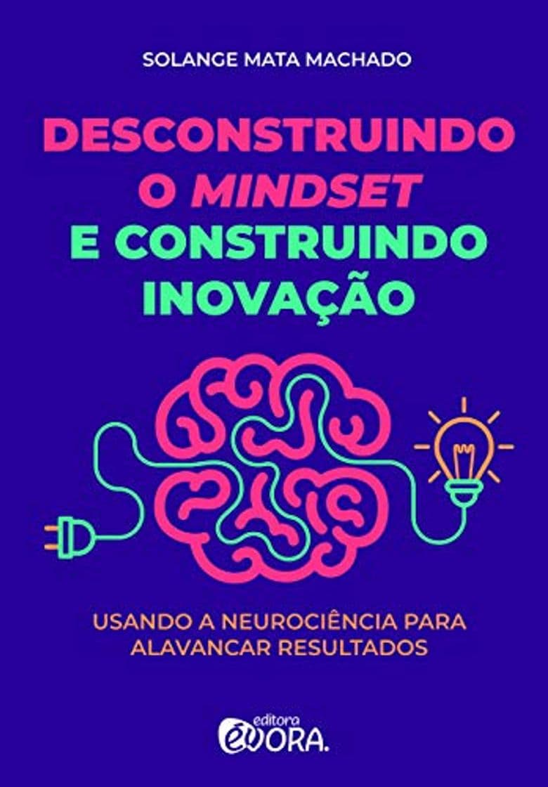 Libro Desconstruindo o mindset e construindo inovação: Usando a neurociência para alavancar resultados