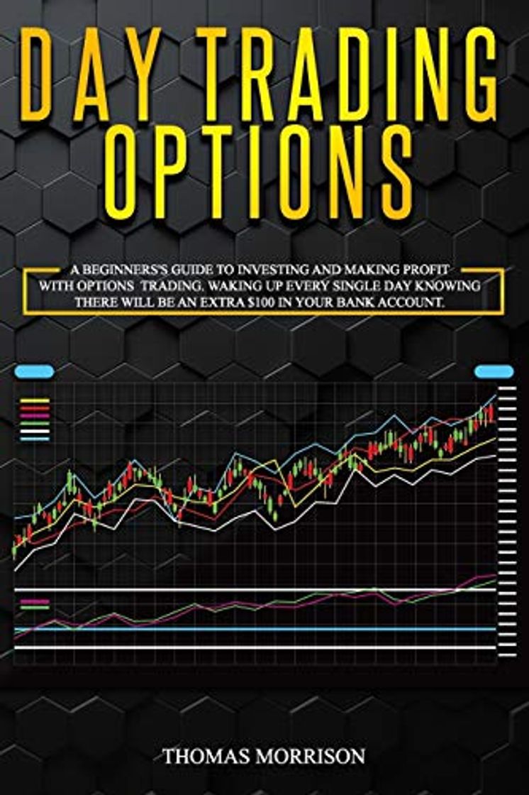 Libro Day Trading Options: A Beginners's Guide To Investing and Making Profit With