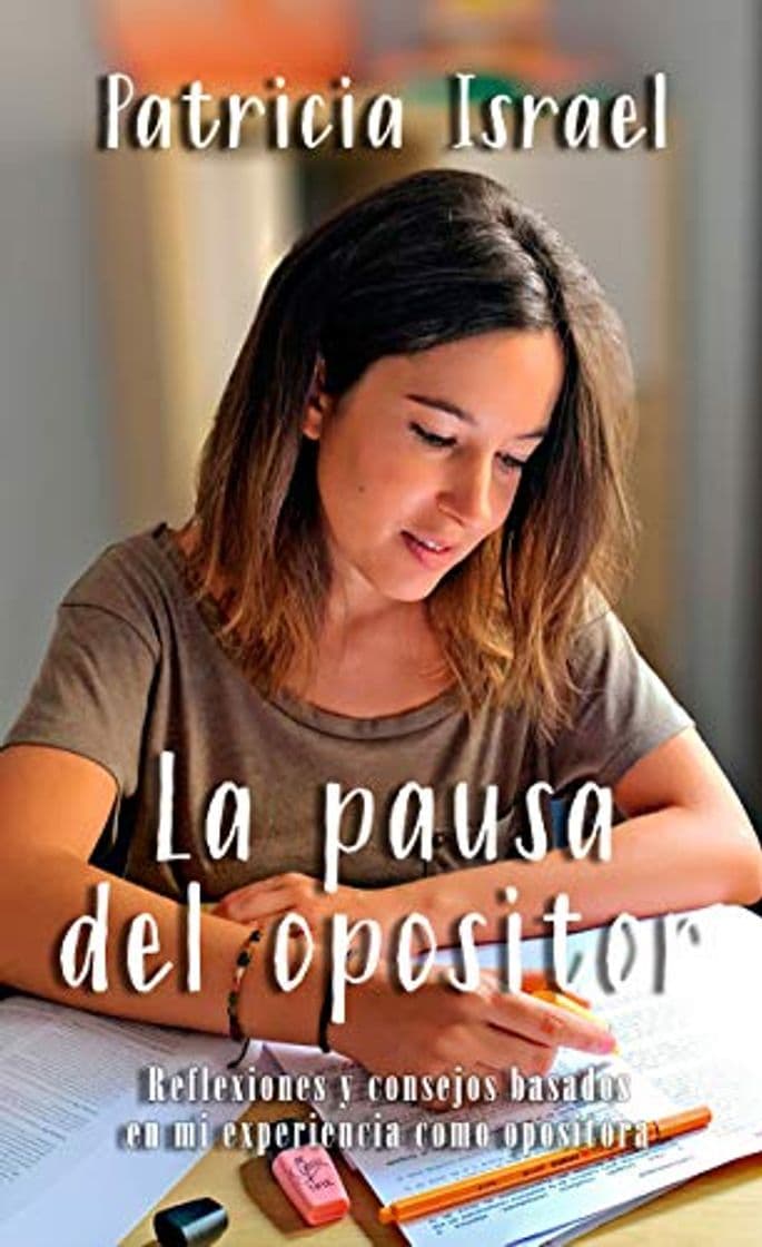 Libro La pausa del opositor: Reflexiones y consejos basados en mi experiencia como opositora