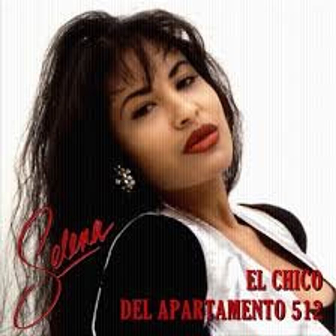 Canción El Chico Del Apartamento 512 - Selena 