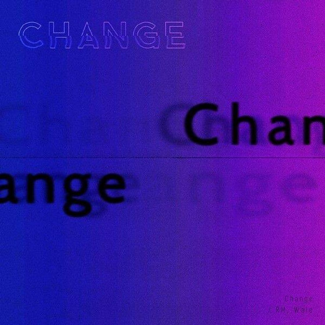 Canción RM, Wale 'Change' 