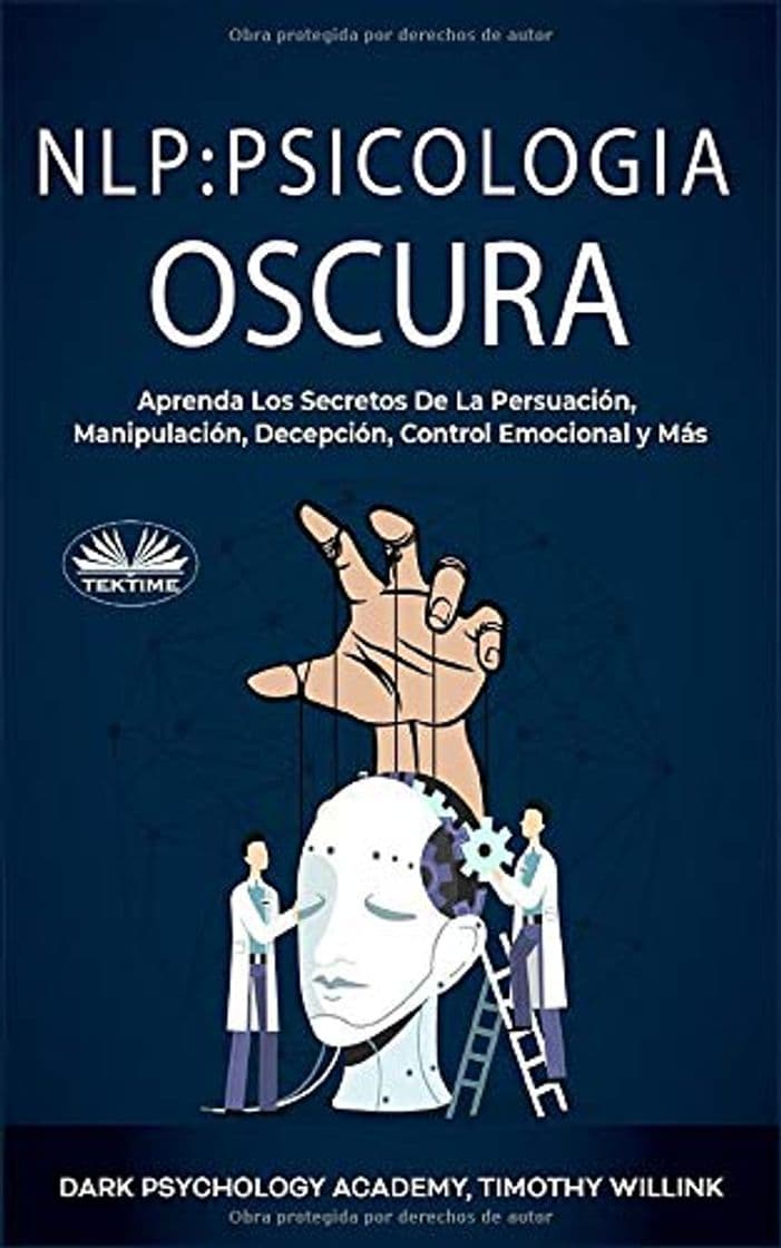 Book NLP Psicología Oscura: Aprenda Los Secretos De La Persuación, Manipulación, Decepción, Control Emocional y Más