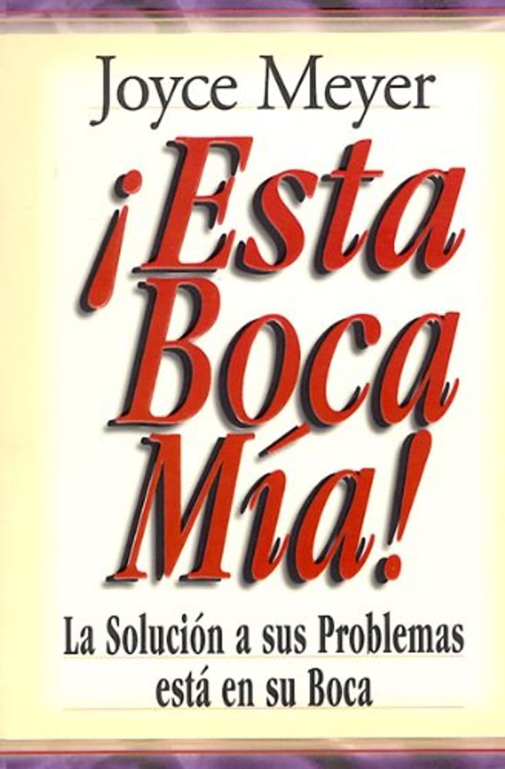 Libro Esta Boca mia!: La Solucion A Sus Problemas Esta en su Boca = This Mouth of Mine!