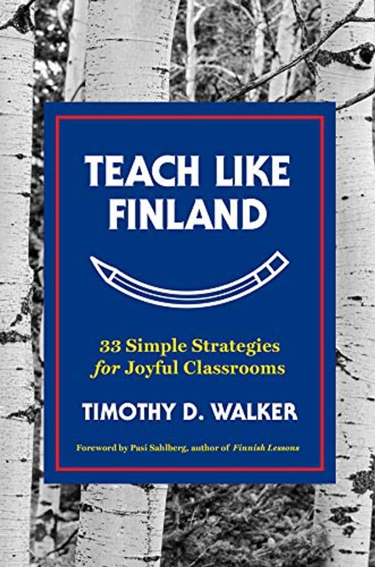 Libro Teach Like Finland: 33 Simple Strategies for Joyful Classrooms