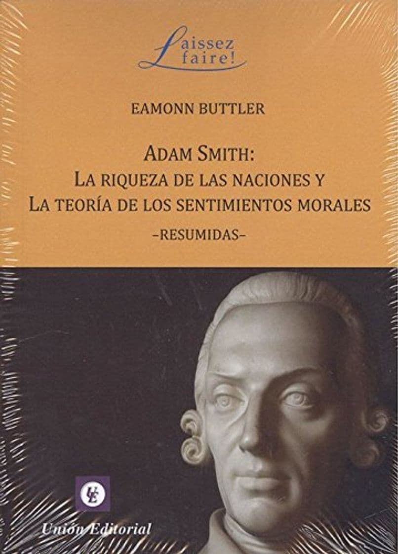 Libro ADAM SMITH: LA RIQUEZA DE LAS NACIONES Y LA TEORÍA DE LOS SENTIMIENTOS MORALES