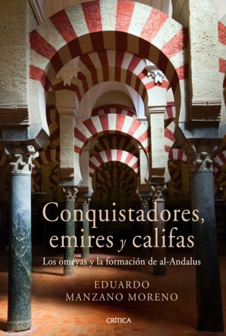 Book Conquistadores, emires y califas: Los omeyas y la formación de al-Andalus