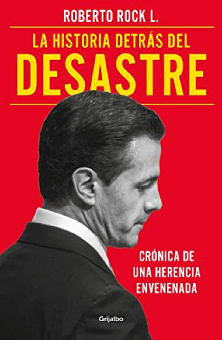 Libro La historia detrás del desastre: Crónica de una herencia envenenada