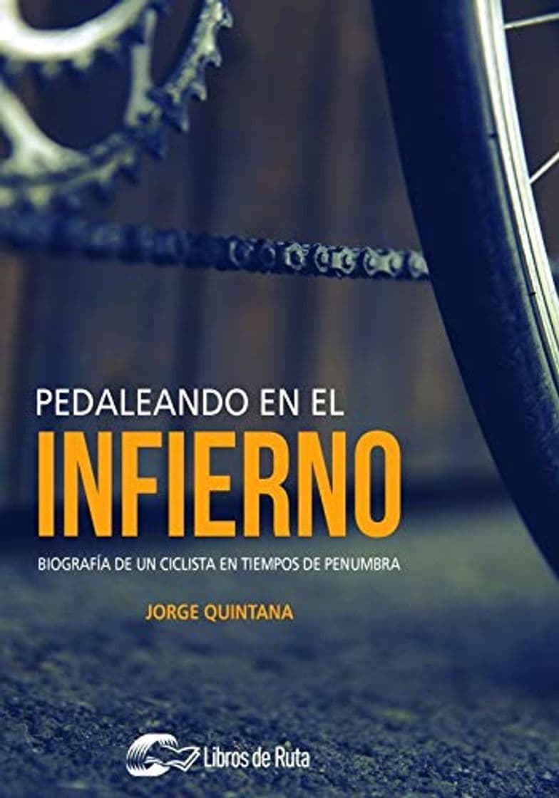 Book Pedaleando en el infierno: Biografía de un ciclista en tiempos de penumbra