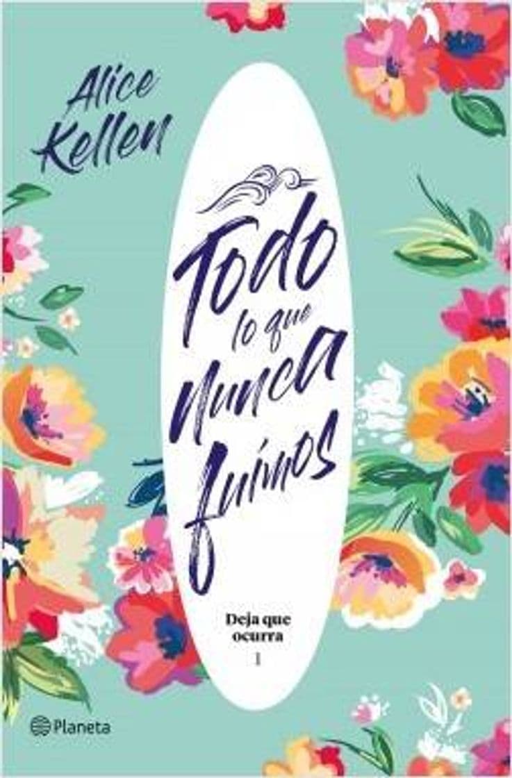 Book Todo lo que nunca fuimos - Alice Kellen 