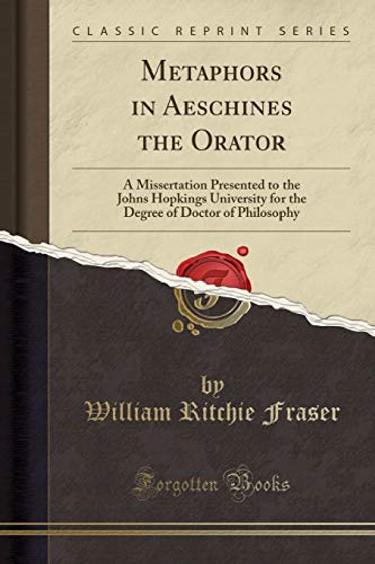 Libro Metaphors in Aeschines the Orator: A Missertation Presented to the Johns Hopkings