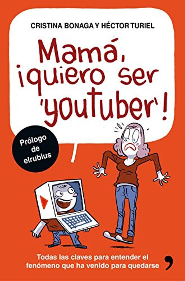 Libro Mamá, quiero ser youtuber: Todas las claves para entender el fenómeno que