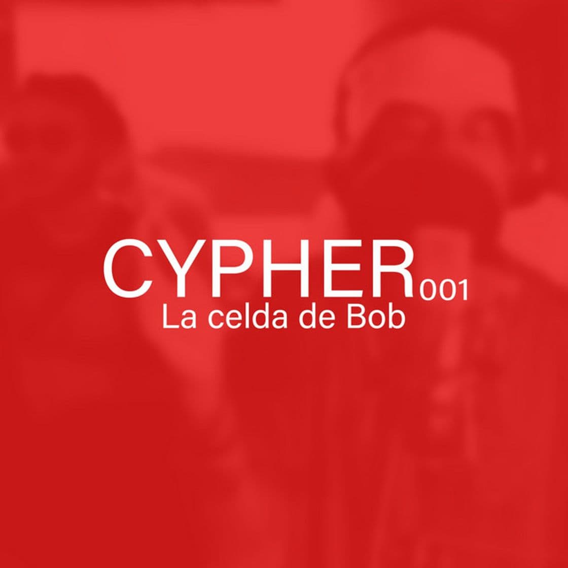 Music La Celda de Bob, Cypher 001