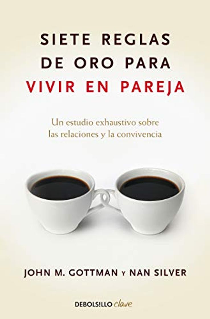 Libro Siete reglas de oro para vivir en pareja: Un estudio exhaustivo sobre