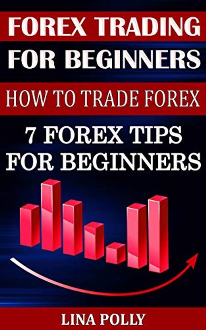 Libro Forex Trading For Beginners: How To Trade Forex: 7 Forex Tips For