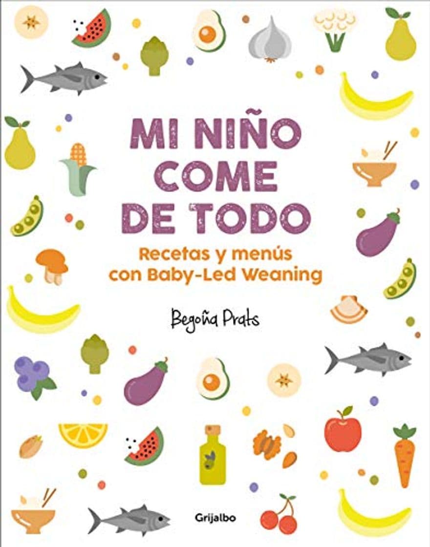 Book Mi niño come de todo: Recetas y menús con Baby-Led Weaning