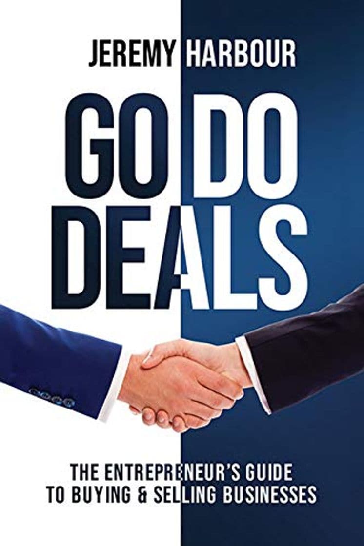 Book Go Do Deals: The Entrepreneur's Guide to Buying & Selling Businesses