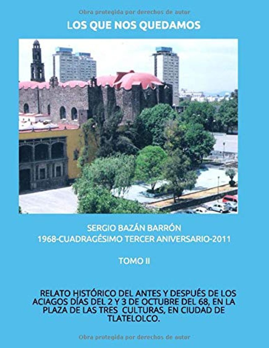 Book LOS QUE NOS QUEDAMOS 1968.- CUADRAGÉSIMO TERCER ANIVERSARIO-2011: RELATO HISTÓRICO DEL ANTES