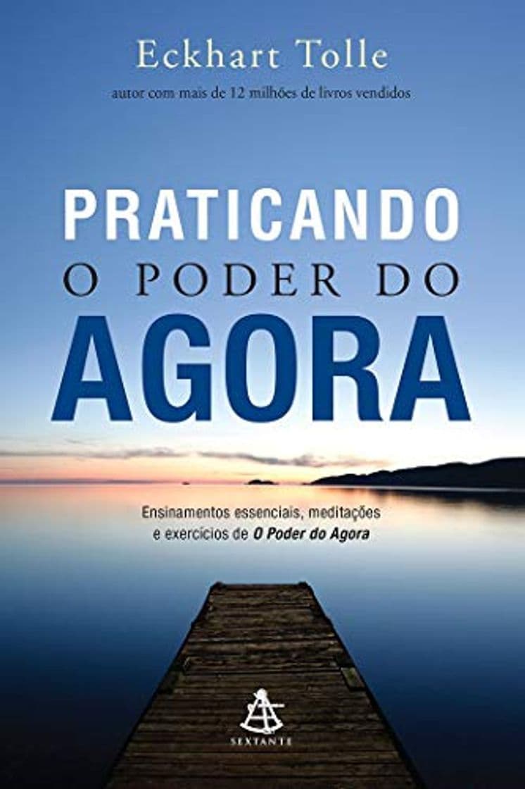 Book Praticando o Poder do Agora. Ensinamentos Essenciais, Meditações e Exercícios de o